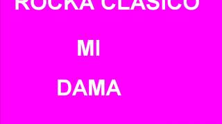 MI DAMA ROCK CLASICO [upl. by Notxap]