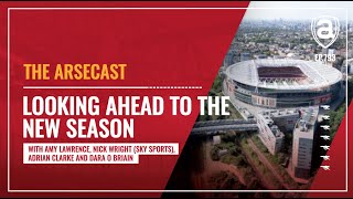 Looking Ahead To The New Season  Arsecast [upl. by Cestar]