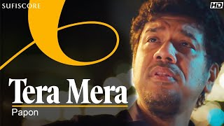 Tera Mera Official Music Video Papon Amarabha  Barun Sobti Sonarika B  Sufiscore New Song [upl. by Anaitak]