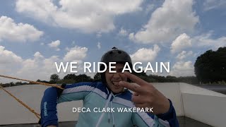 Deca Clark Wakepark We Ride Again [upl. by Jacie]