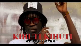 KIHUTI KIHUTI  MARVIN JOSIX ft WAYAHUDI amp MC BLACKS  Skiza 8088377 to 811 [upl. by Yentterb]