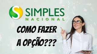 Como Fazer a Opção Pelo SIMPLES NACIONAL Quer Pagar MENOS IMPOSTOS [upl. by Anilrahc168]