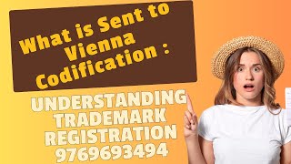 What is Sent to Vienna Codification  Understanding Trademark Registration 9769693494 vienna [upl. by Suinotna916]