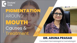 Darkness or Pigmentation Around Mouth Know The Treatment skincare DrAruna PrasadDoctors Circle [upl. by Ainitsirc]