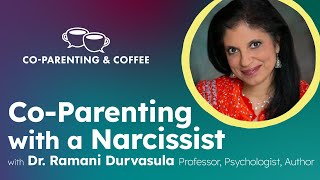 CoParenting with a Narcissist  Dr Ramani Durvasula  CoParenting amp Coffee [upl. by Gui597]