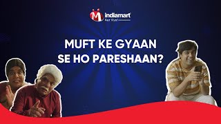 Muft Ke Gyaan se ho pareshaan  IndiaMART Aur Kya [upl. by Onifled422]