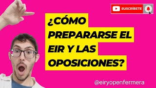 ¿CÓMO APROBAR EL EIR Y LAS OPOSICIONES de Enfermería [upl. by Dnomyad]