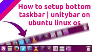 How to setup bottom taskbar  unity bar on ubuntu linux os  make harizantally by Unity Tweak Tool [upl. by Anitnelav]