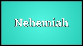 Nehemiah Meaning [upl. by Emmet]