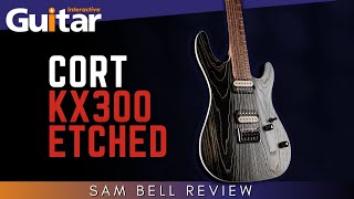 Cort KX300 Etched  Review  Sam Bell [upl. by Nospmis153]