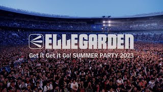 ELLEGARDEN quotGet it Get it Go SUMMER PARTY 2023quot ダイジェスト [upl. by Lorre149]