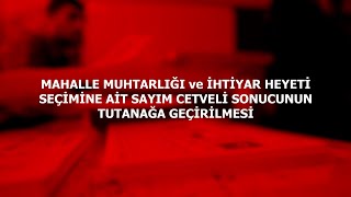 MAHALLE MUHTARLIĞI ve İHTİYAR HEYETİ SEÇİMİNE AİT SAYIM CETVELİ SONUCUNUN TUTANAĞA GEÇİRİLMESİ [upl. by Ella278]