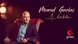 Mourad Guerbas 2018  A Hebbu [upl. by Yatnohs794]