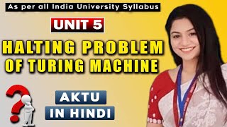 HALTING PROBLEM UNIT 5 AKTUTAFLTOCAUTOMATA THEORY automatatheory tafl learncswitharshi aktu [upl. by Innor843]