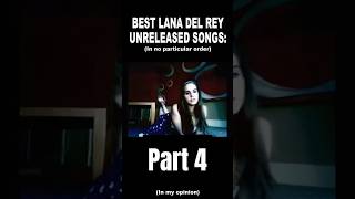 Lana Del Rey Best unreleased songs part 4 in my opinion lanadelreymusic ldr unreleased music [upl. by Ogaitnas708]