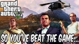 So Youve Beat the Game GTA V [upl. by Ayanej540]