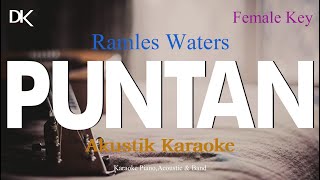 Puntan  Ramles Waters Female Key Karaoke amp Lirik [upl. by Retxed397]