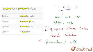 Gluconic acid is produced by fungi  12  MICROBES IN HUMAN WELFARE  BIOLOGY  ARIHANT NEET [upl. by Ahtivak888]