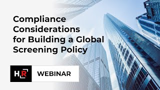 Compliance Considerations for Building a Global Screening Policy [upl. by Berta]