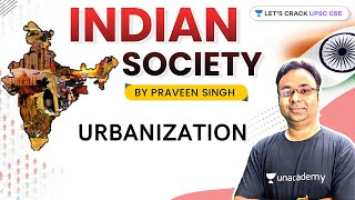 Urbanization  Indian Society for UPSC CSEIAS 202122  Praveen Singh [upl. by Halika]