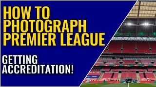 How to photograph in the Premier League  Getting accreditation for the EPL amp EFL [upl. by Akienat881]