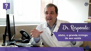 Dr Responde Sódio o grande inimigo da sua saúde [upl. by Icyaj]