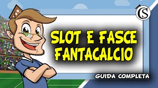 SLOT e FASCE ASTA FANTACALCIO  GUIDA COMPLETA [upl. by Winebaum]