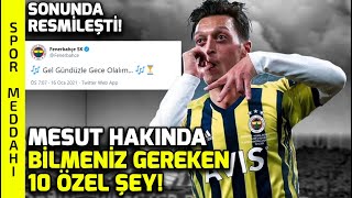 Mesut Özil Fenerbahçe’de Mesut Hakkında Bilinmeyen 10 Şey [upl. by Zsa Zsa]