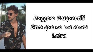 Ruggero Pasquarelli  Será que no me amas Letra [upl. by Ayekram753]