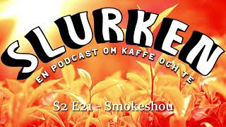 Slurken S2E21 Smokeshou [upl. by Clauddetta]