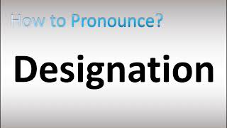 How to Pronounce Designation [upl. by Hansiain]