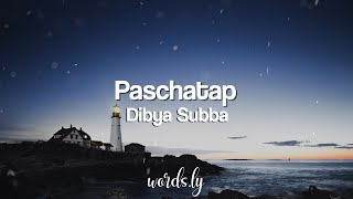 Paschatap Lyrics  Dibya Subba  Nepali Lyrics🎵 [upl. by Aylmar176]