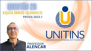 QUESTÃO 26  PROVA DA UNITINS 20231 EQUILÍBRIO QUÍMICO [upl. by Gernhard]