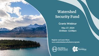 Watershed Security Fund Grants Program Webinar  May 27 2024 [upl. by Kit]