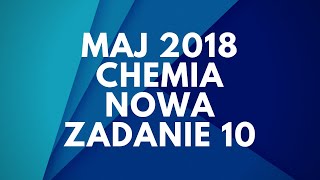 Matura Chemia  Maj 2018  Nowa podstawa  Zadanie 10 [upl. by Leahkim977]