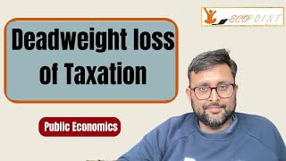 Deadweight Loss of Taxation  Part 1 CUET PG Economics Entrance  Indian Economic Services  UPSC [upl. by Mcnair]