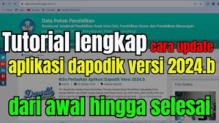 Tutorial lengkap cara update aplikasi dapodik versi 2024b dari awal hingga selesai [upl. by Htial]