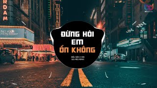 GIÁ NHƯ ĐỜI LÀM GÌ CÓ GIÁ NHƯ REMIX  ĐỪNG HỎI EM ỔN KHÔNG REMIX  DIỆU VÂN x H2K x ĐẠI MÈO REMIX [upl. by Asiret380]