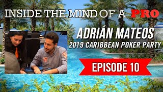 Inside the Mind of a Pro Adrián Mateos  2019 Caribbean Poker Party 10 [upl. by Aremus]