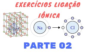 05  Exercícios Ligação iônica Parte 02 [upl. by Rafaellle]