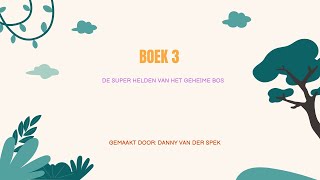 BOEK 3  DE SUPERHELDEN VAN HET GEHEIME BOS  9 GEMAAKT DOOR DANNY VAN DER SPEK [upl. by Ecinuahs732]