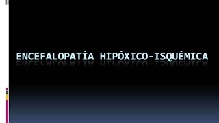 Dr Córdoba Raúl Encefalopatía hipóxicoisquémica [upl. by Bohman]