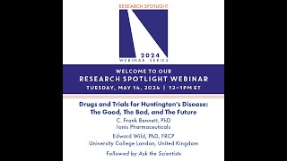 Spotlight Webinar Drugs amp Trials for HD The Good The Bad amp the Future BennettWild 5142024 [upl. by Celtic]