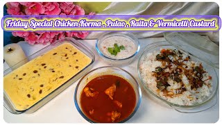 Friday Special Chicken Korma Mint Dryfruits Pulao  Raita and Vermicelli Custard Kheer Recipe 👌😍 [upl. by Borgeson]