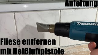 Fliese entfernen mit Hitze  Fliesen meist bruchfrei lösen mit Heißluftpistole 600°C Anleitung [upl. by Skoorb]