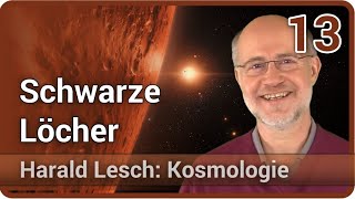 Harald Lesch • Schwarze Löcher  Kosmologie 13 [upl. by Dagley]