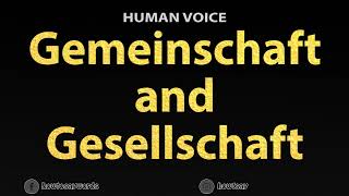 How To Pronounce Gemeinschaft and Gesellschaft [upl. by Eiggam]