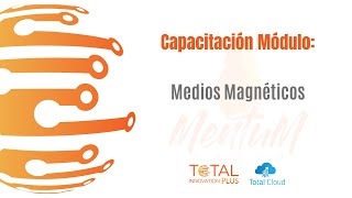 TOTAL Capacitaciones 2024  Modulo Medios Magnéticos [upl. by Girish]