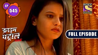 Crime Patrol Satark Season 2  Calamitous Secret  Ep 545  Full Episode  15 February 2022 [upl. by Drisko]