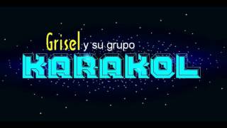 grisel y su grupo karakol [upl. by Phillis]